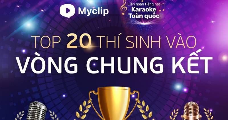 View -             Liên hoan Tiếng hát karaoke toàn quốc trên Myclip: Công bố Top 20 thí sinh xuất sắc nhất!    