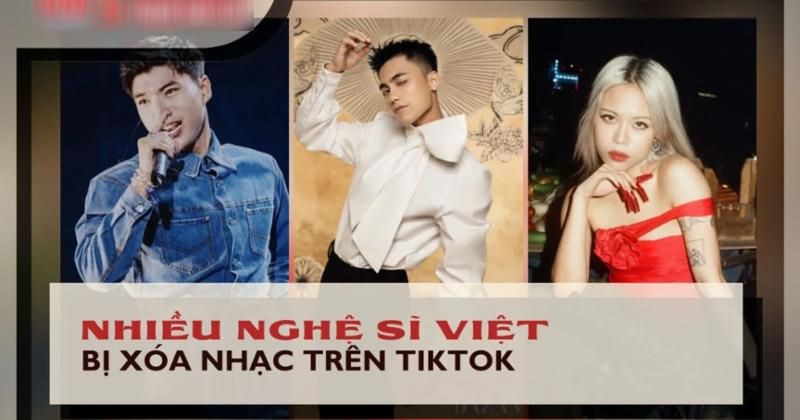 View -             Sau Taylor Swift, hàng loạt nghệ sĩ Việt bị xóa nhạc trên Tiktok    