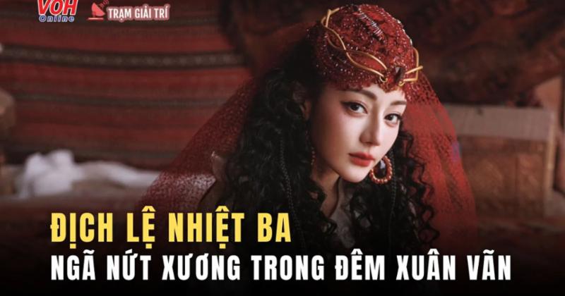             Địch Lệ Nhiệt Ba ngã nứt xương trong đêm Xuân Vãn, người hâm mộ xót xa    