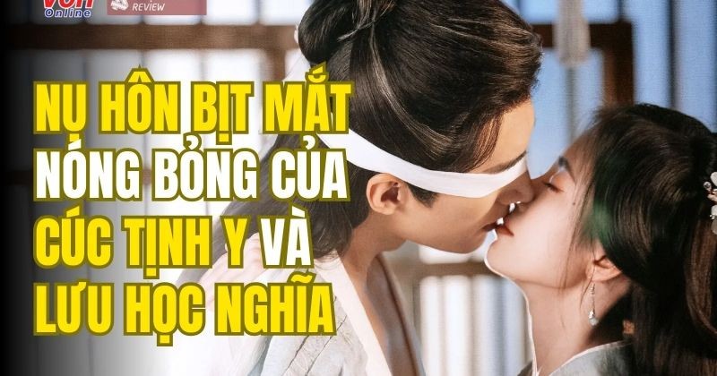 View -             'Hoa Gian Lệnh' tập 19-22: Nụ hôn bịt mắt nóng bỏng của Cúc Tịnh Y và Lưu Học Nghĩa    