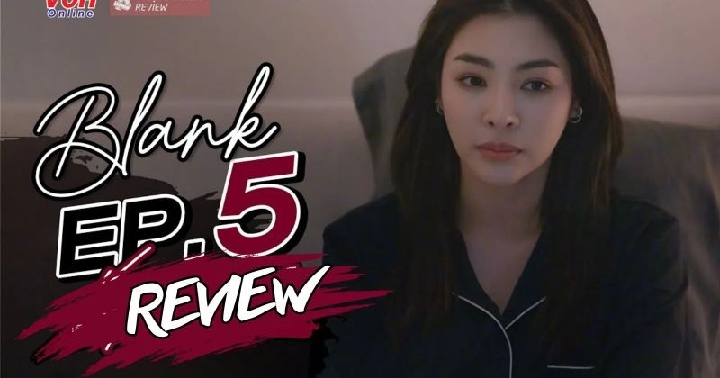             Review 'Blank The Series' tập 5 - Thất vọng vì phim 'chạy nước rút' cho tập cuối    