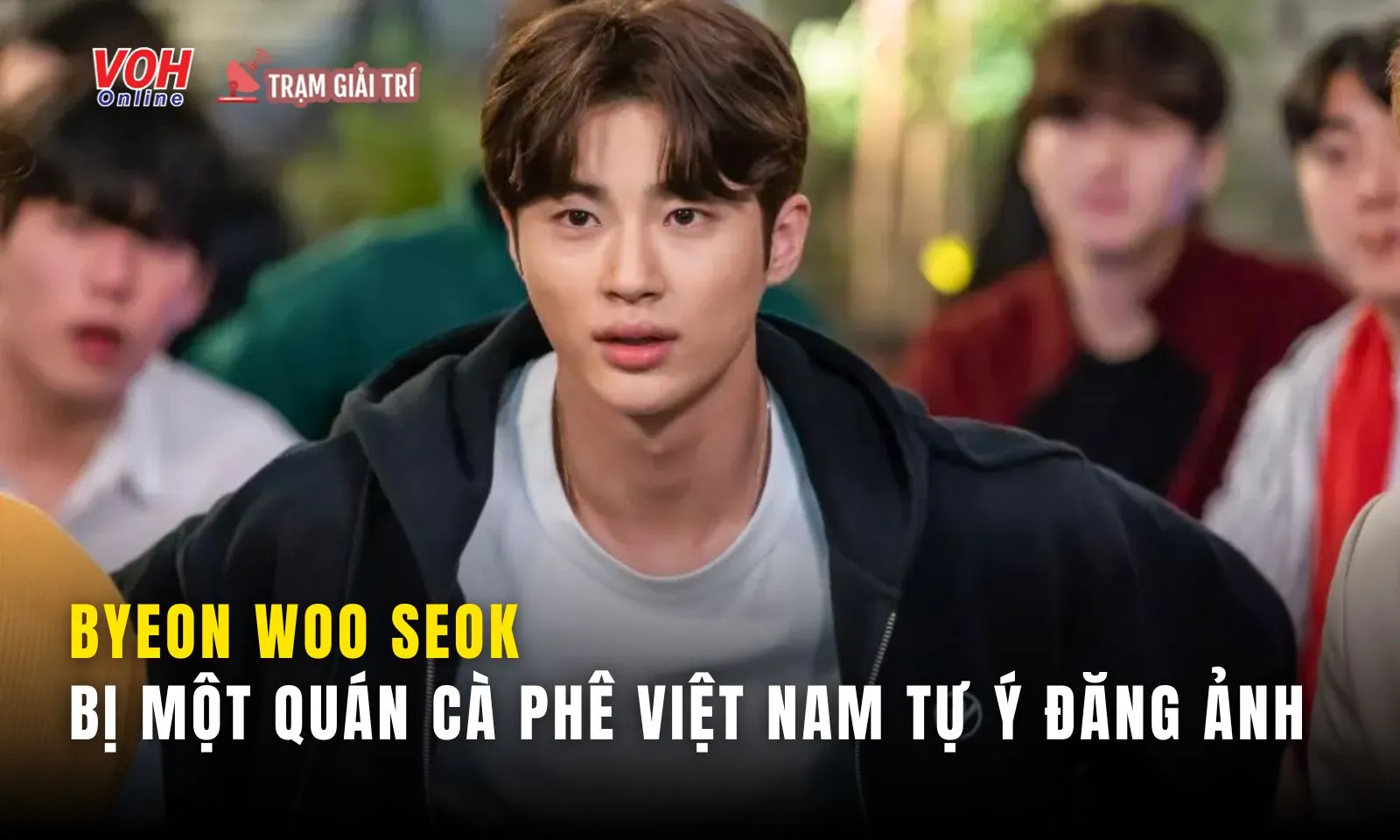 View -             Tiểu sử Byeon Woo Seok: Gây thương nhớ cả vai chính diện lẫn phản diện    